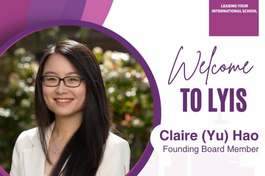 Welcome to Leading Your International School Claire (Yu) Hao!