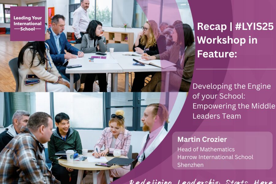Recap | #LYIS25: Developing the Engine of your School: Empowering the Middle Leaders Team
