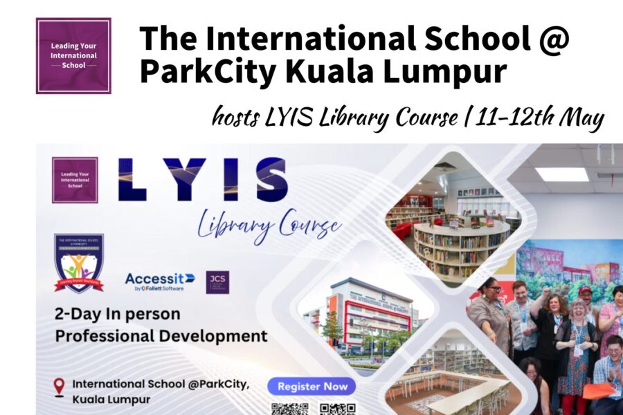 LYIS Library Course Heads to The International School @ ParkCity, Kuala Lumpur